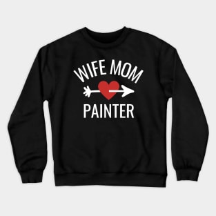 Wife Mom Painter Gift Idea Crewneck Sweatshirt